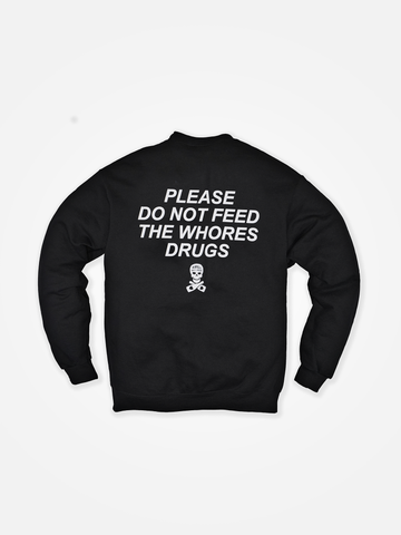 PLEASE DO NOT FEED THE WHORES DRUGS Crewneck Black