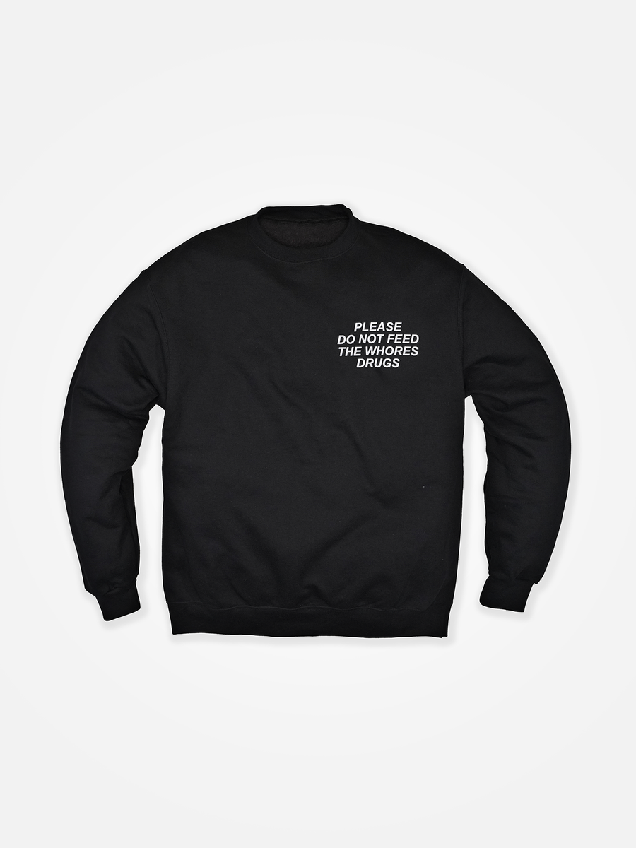 PLEASE DO NOT FEED THE WHORES DRUGS Crewneck Black