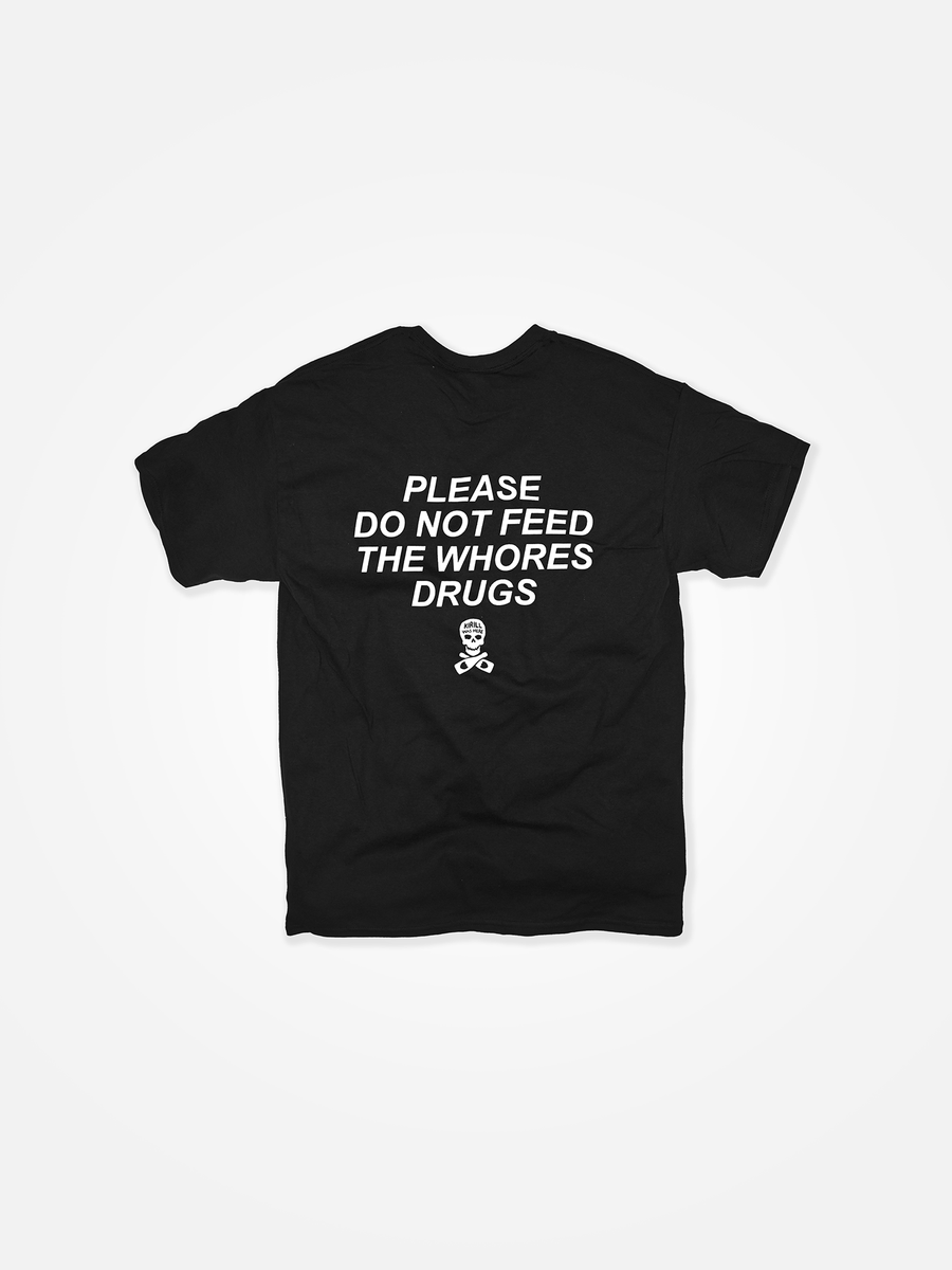 PLEASE DO NOT FEED THE WHORES DRUGS Tee Black/White