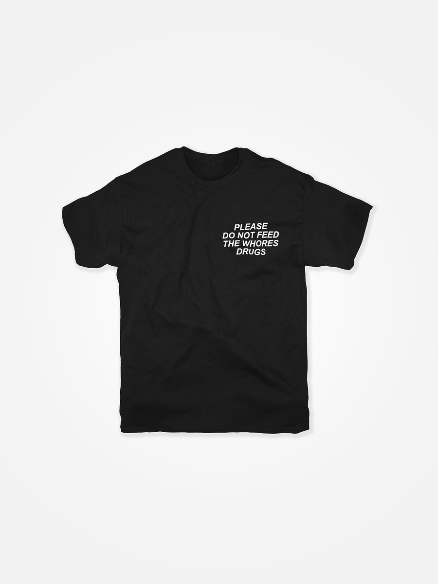 PLEASE DO NOT FEED THE WHORES DRUGS Tee Black/White