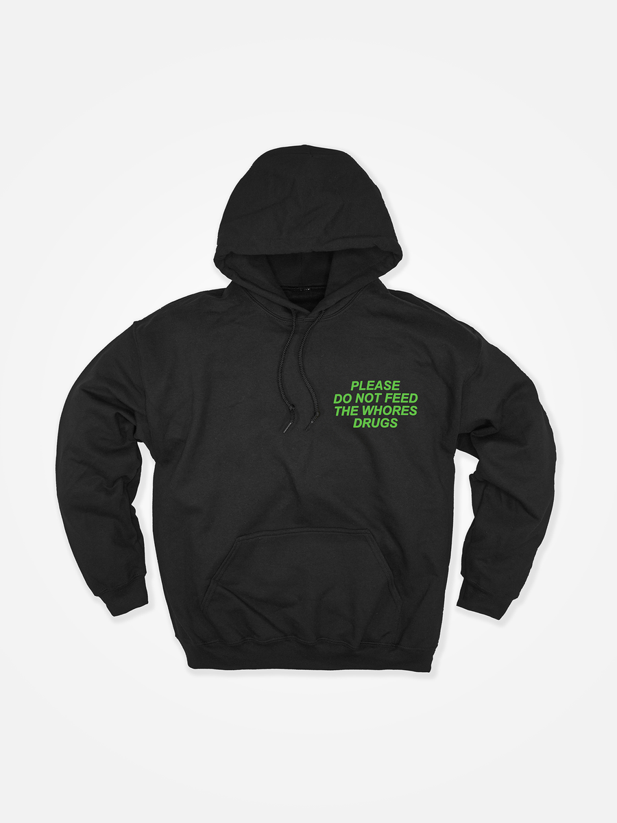 PLEASE DO NOT FEED THE WHORES DRUGS Hoodie Black/Green