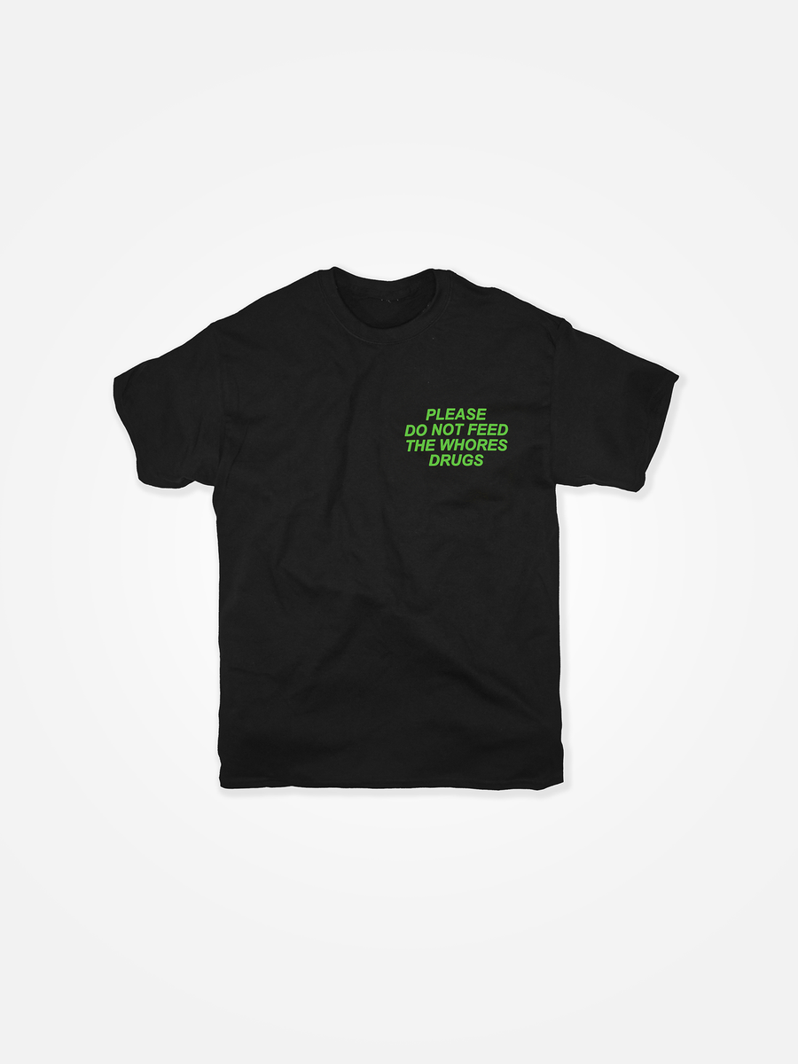 PLEASE DO NOT FEED THE WHORES DRUGS Tee Black/Green