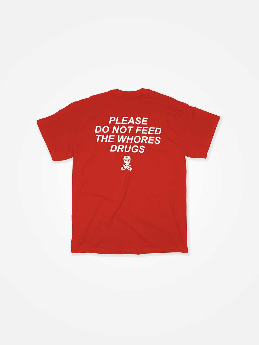 PLEASE DO NOT FEED THE WHORES DRUGS Tee Red/White