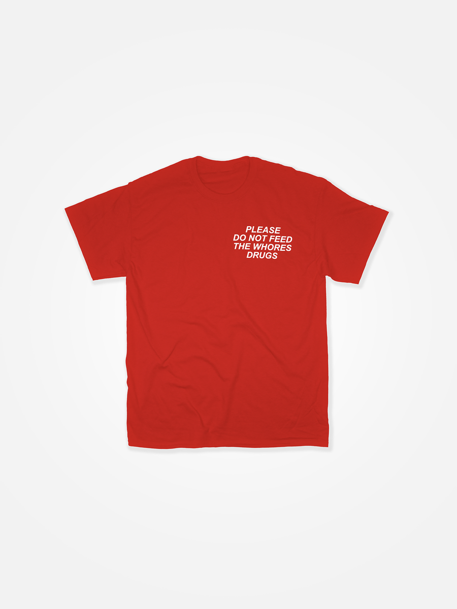 PLEASE DO NOT FEED THE WHORES DRUGS Tee Red/White