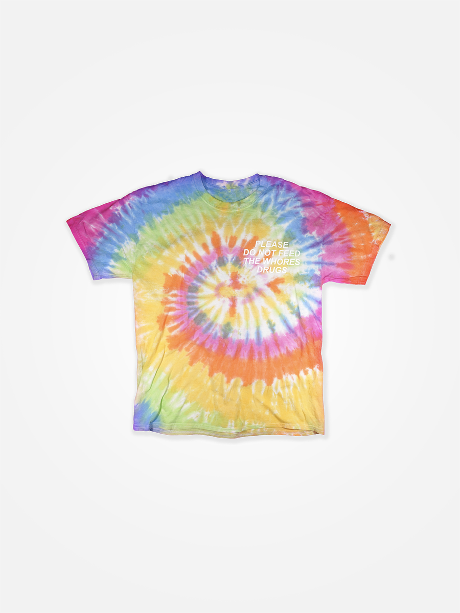 PLEASE DO NOT FEED THE WHORES DRUGS Tee Tie Dye