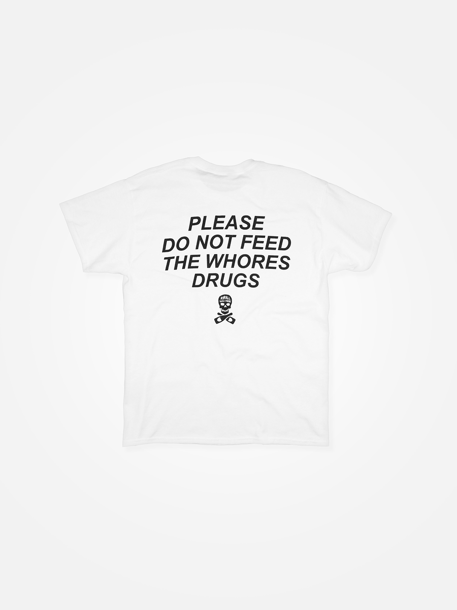 PLEASE DO NOT FEED THE WHORES DRUGS Tee White/Black