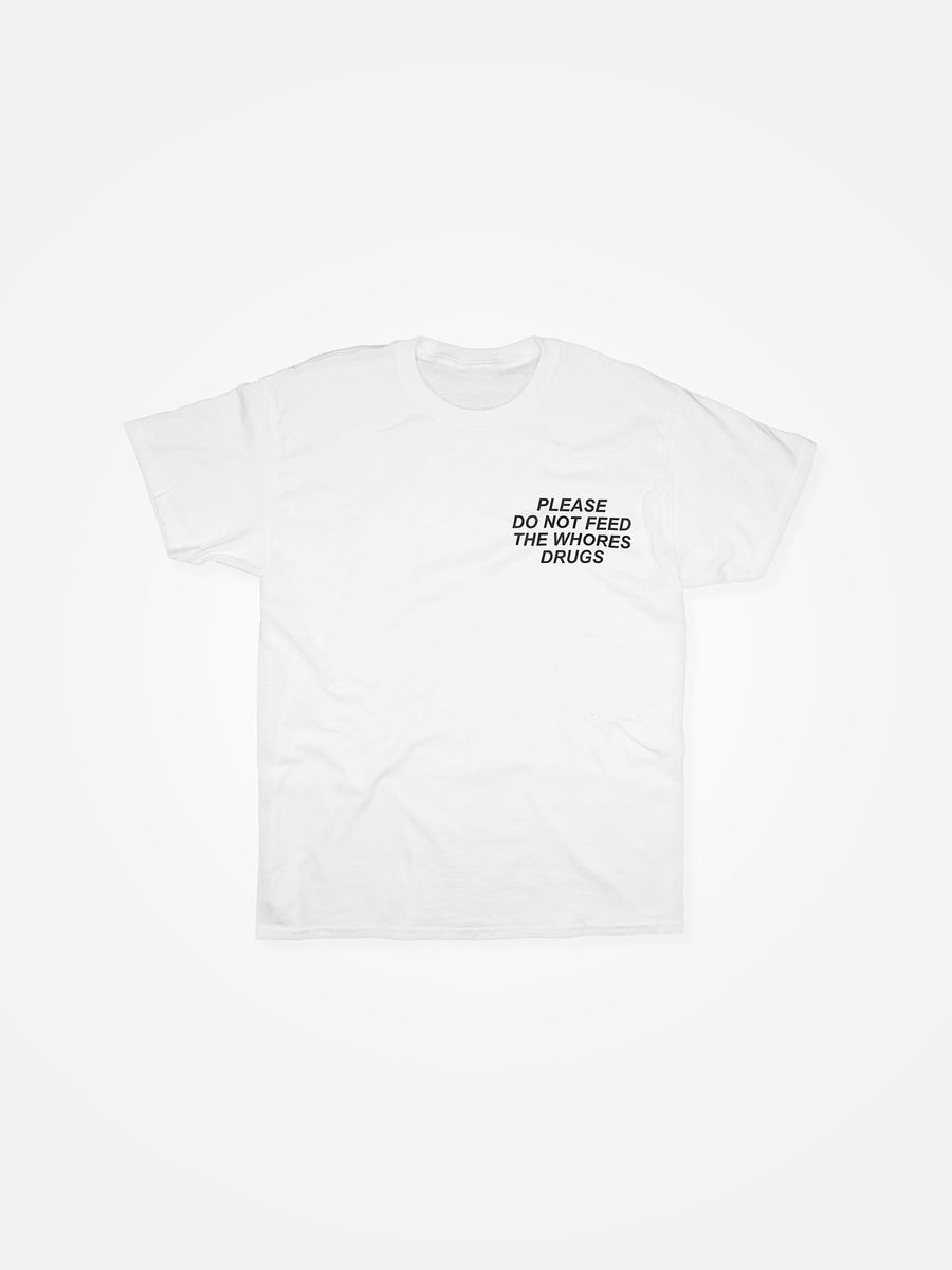 PLEASE DO NOT FEED THE WHORES DRUGS Tee White/Black