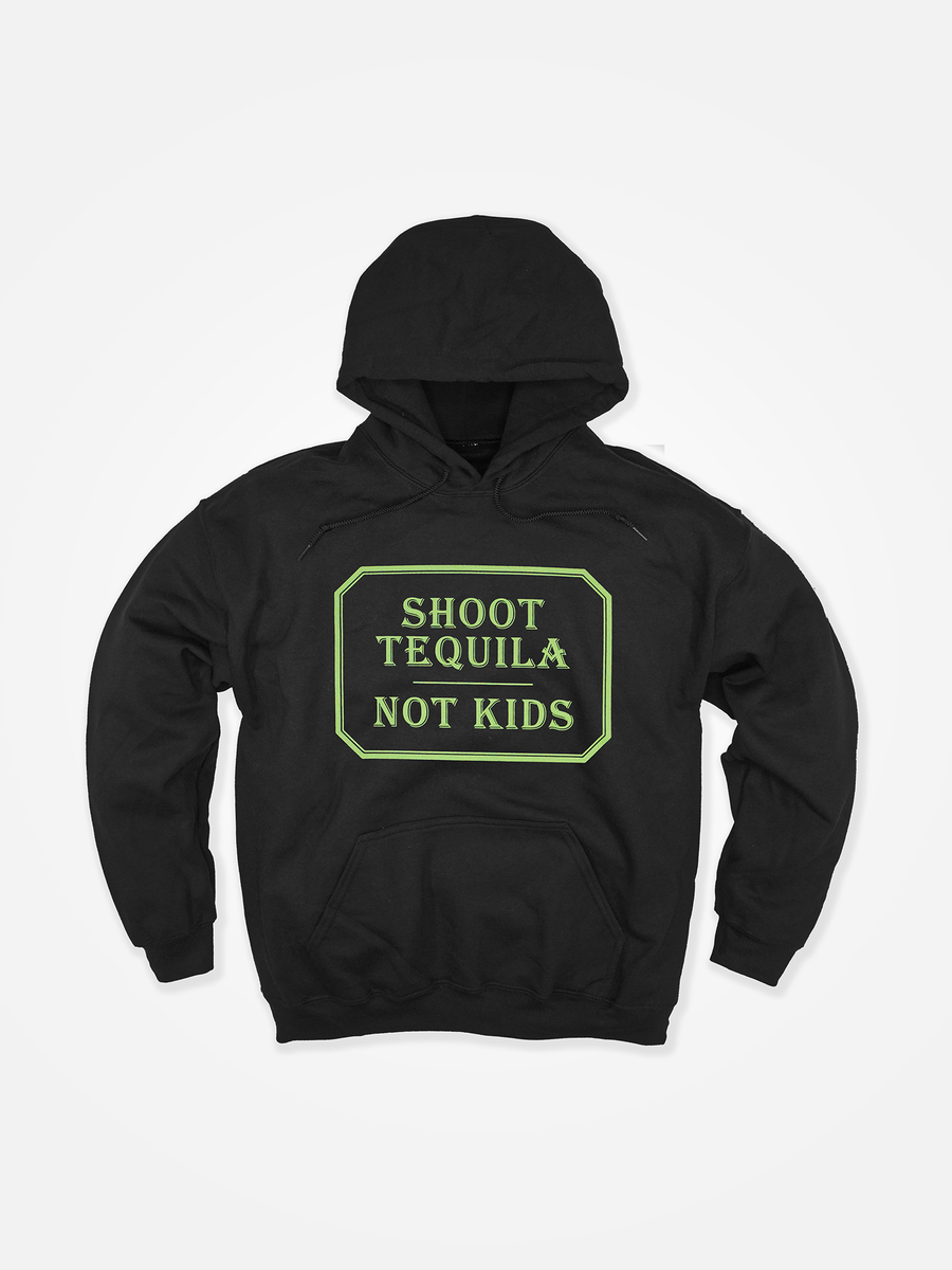 SHOOT TEQUILA NOT KIDS Hoodie Black