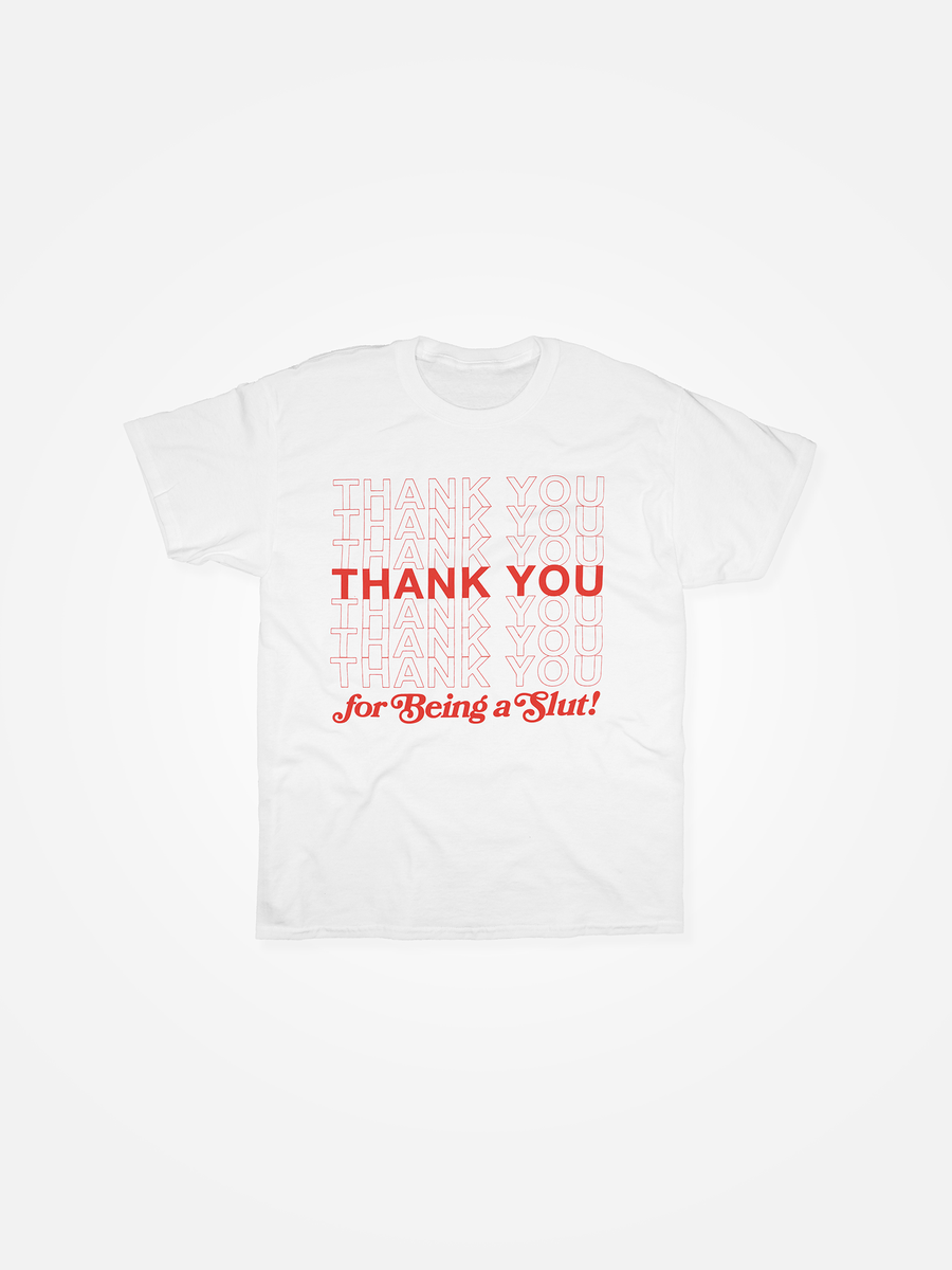 THANK YOU FOR BEING A SLUT Deli Tee White